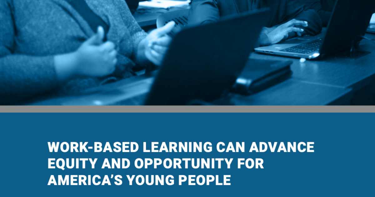 Work-Based Learning Can Advance Equity And… | Linked Learning Alliance